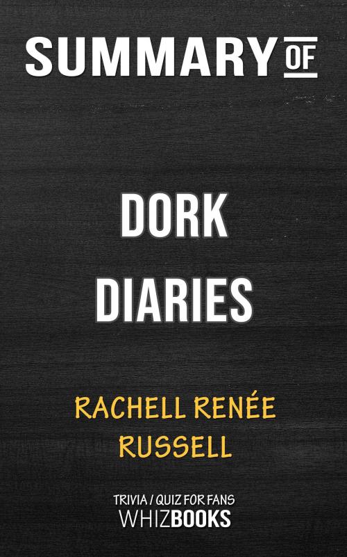 Cover of the book Summary of Dork Diaries by Rachell Renée Russell | Trivia/Quiz for Fans by Whiz Books, Cb