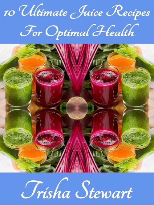 Cover of the book The Ultimate Juice Guide by TrishaStewart, TrishaStewart