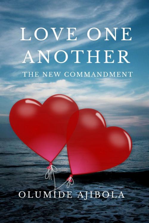 Cover of the book Love One Another: The New Commandment by Olumide Ajibola, Wordedge Digital Media