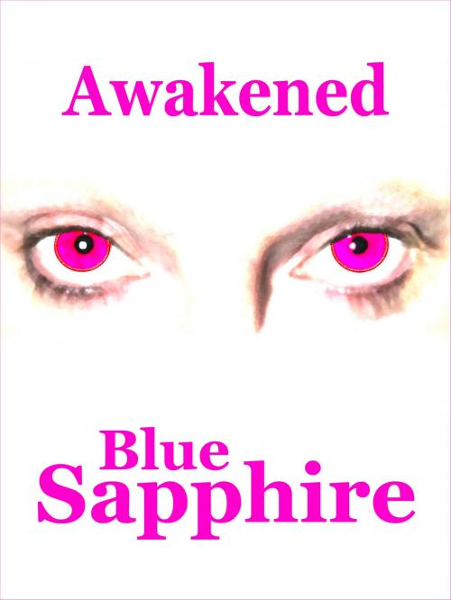 Cover of the book Awakened by Blue Sapphire, Yvonne C. Carsley