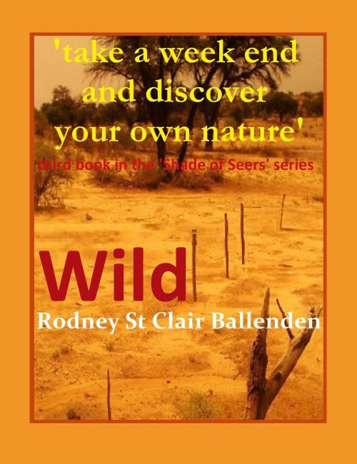 Cover of the book Wild by Rodney St Clair Ballenden, Rodney St Clair Ballenden