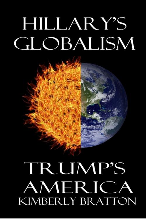 Cover of the book Hillary's Globalism Trump's America by Kimberly Bratton, Kimberly Bratton