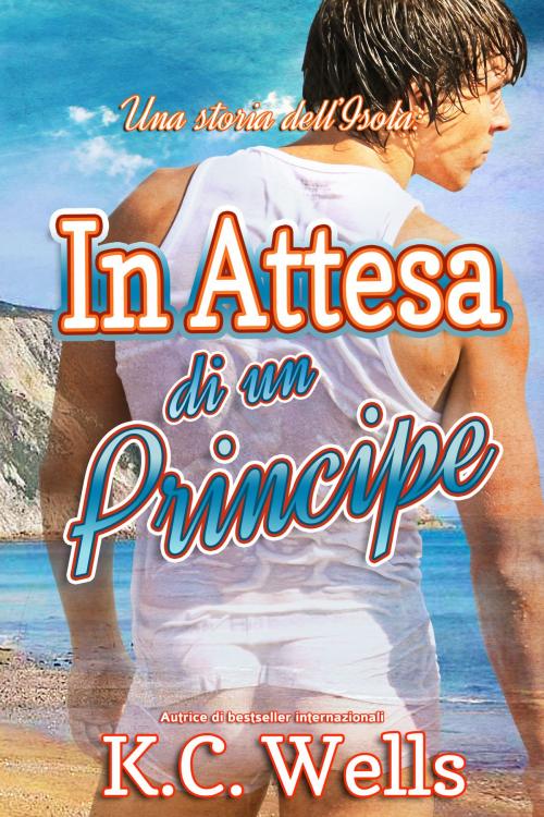 Cover of the book In attesa di un principe by K.C. Wells, K.C. Wells
