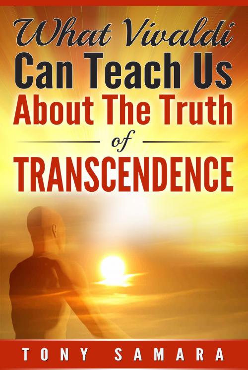 Cover of the book What Vivaldi Can Teach Us About the Truth of Transcendence by Tony Samara, Tony Samara