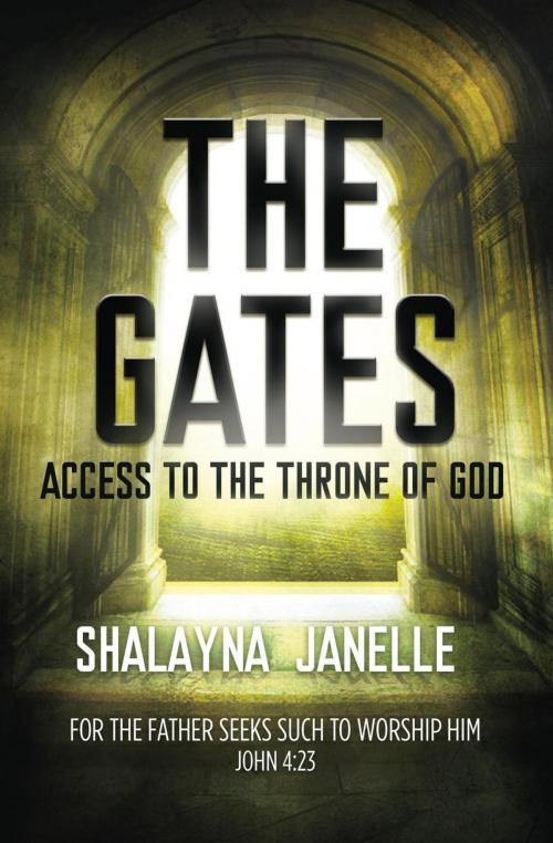 Cover of the book The Gates: Access to the Throne of God by Shalayna Janelle, SJI Publishing House