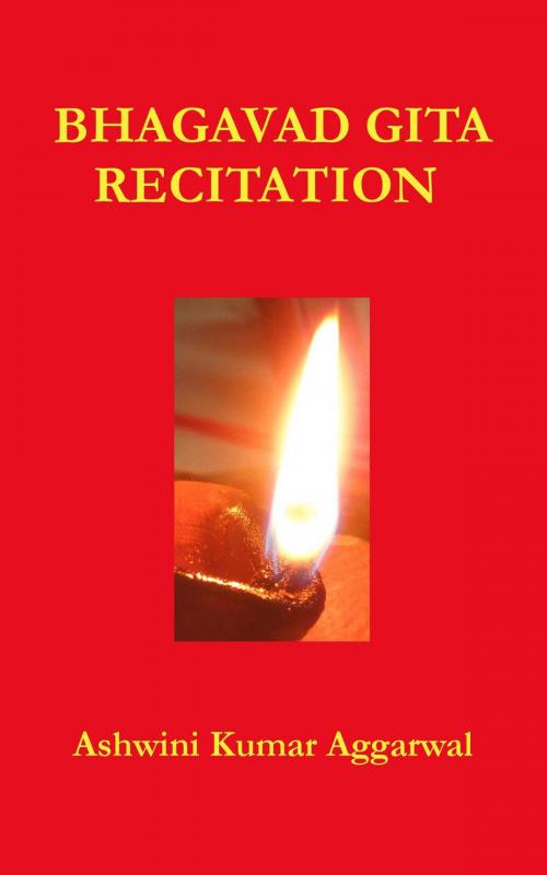 Cover of the book Bhagavad Gita Recitation by Ashwini Kumar Aggarwal, Devotees of Sri Sri Ravi Shankar Ashram