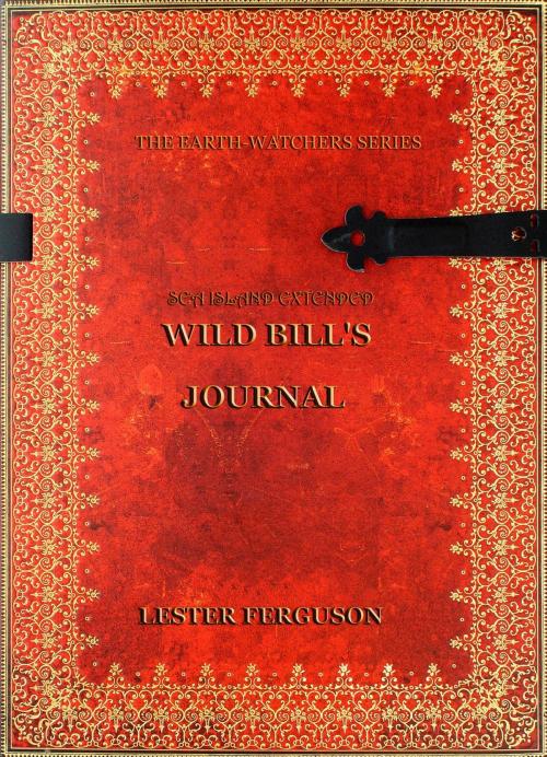 Cover of the book Sea Island Extended: Wild Bill's Journal by Lester Ferguson, Lester Ferguson