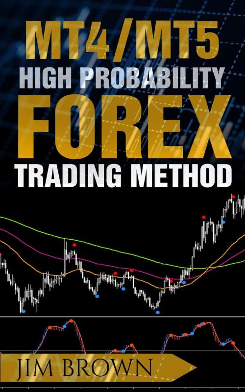 Cover of the book MT4/MT5 High Probability Forex Trading Method by Jim Brown, Jim Brown