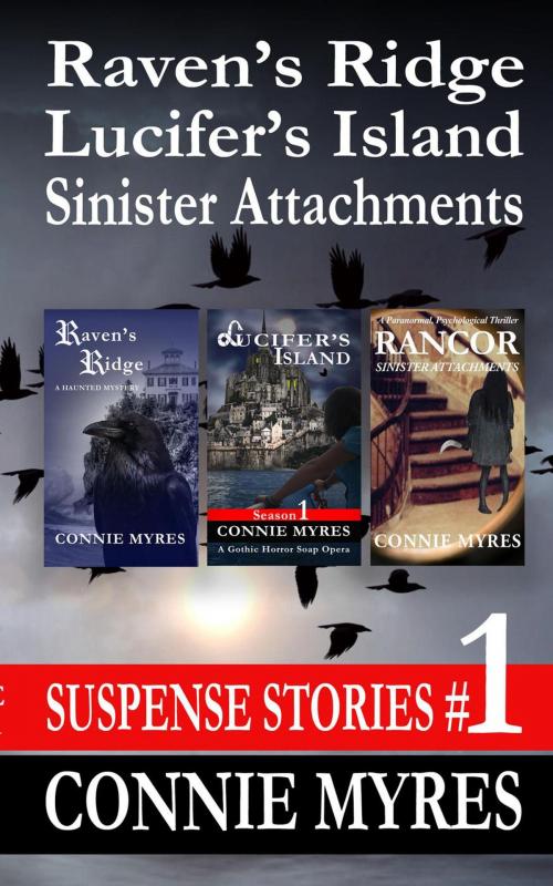 Cover of the book Suspense Stories #1: Raven's Ridge, Lucifer's Island, Sinister Attachments by Connie Myres, Feather and Fermion Publishing