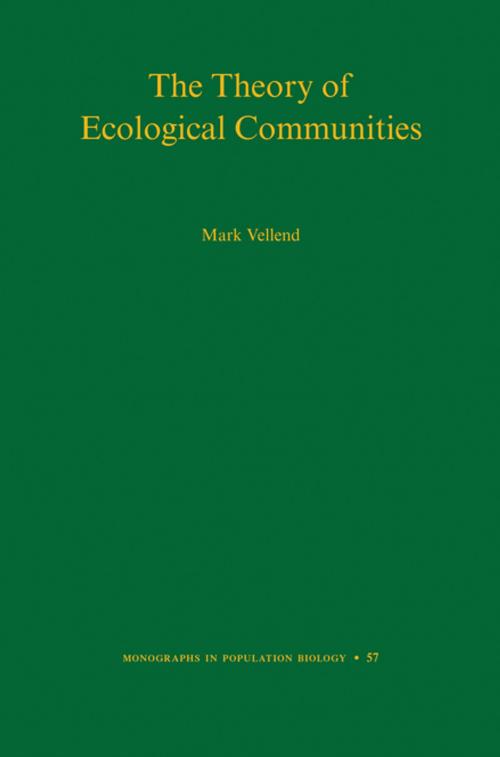 Cover of the book The Theory of Ecological Communities (MPB-57) by Mark Vellend, Princeton University Press