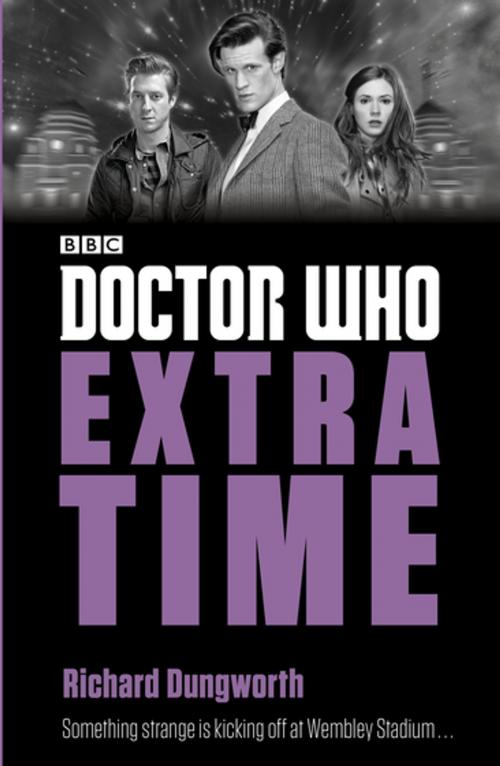 Cover of the book Doctor Who: Extra Time by Richard Dungworth, Penguin Books Ltd
