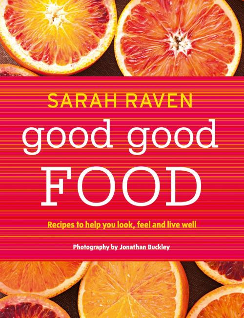 Cover of the book Good Good Food by Sarah Raven, Bloomsbury Publishing