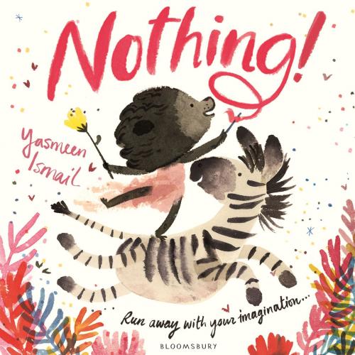 Cover of the book Nothing! by Yasmeen Ismail, Bloomsbury Publishing
