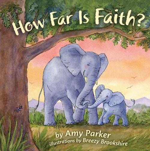 Cover of the book How Far Is Faith? by Amy Parker, B&H Publishing Group