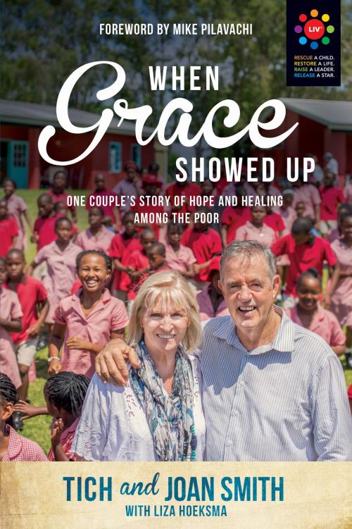 Cover of the book When Grace Showed Up by Tich Smith, Joan Smith, Liza Hoeksma, David C Cook