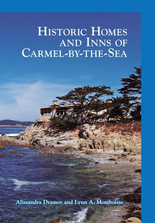 Cover of the book Historic Homes and Inns of Carmel-by-the-Sea by Alissandra Dramov, Lynn A. Momboisse, Arcadia Publishing Inc.