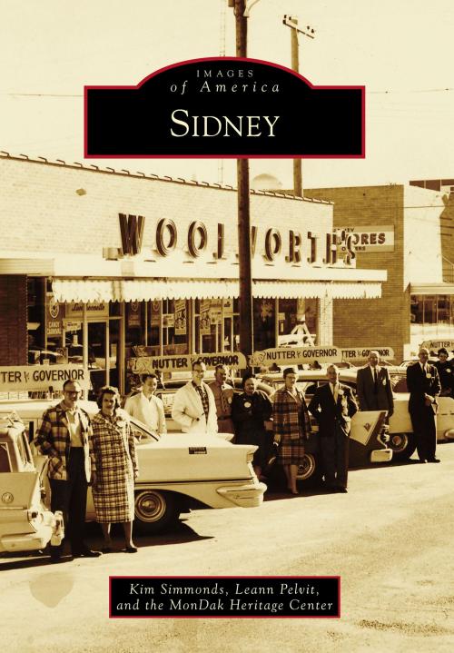 Cover of the book Sidney by Kim Simmonds, Leann Pelvit, MonDak Heritage Center, Arcadia Publishing Inc.