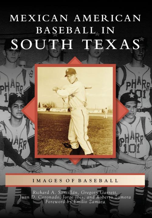Cover of the book Mexican American Baseball in South Texas by Richard A. Santillán, Gregory Garrett, Juan D. Coronado, Jorge Iber, Roberto Zamora, Arcadia Publishing Inc.