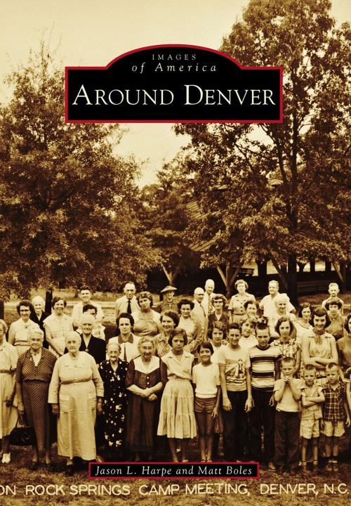 Cover of the book Around Denver by Jason L. Harpe, Matt Boles, Arcadia Publishing Inc.