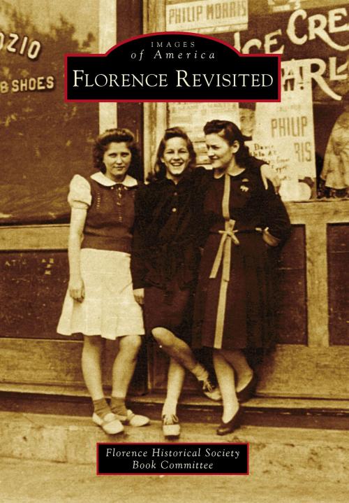 Cover of the book Florence Revisited by Florence Historical Society Book Committee, Arcadia Publishing Inc.