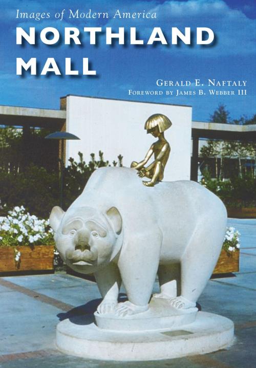 Cover of the book Northland Mall by Gerald E. Naftaly, Arcadia Publishing Inc.