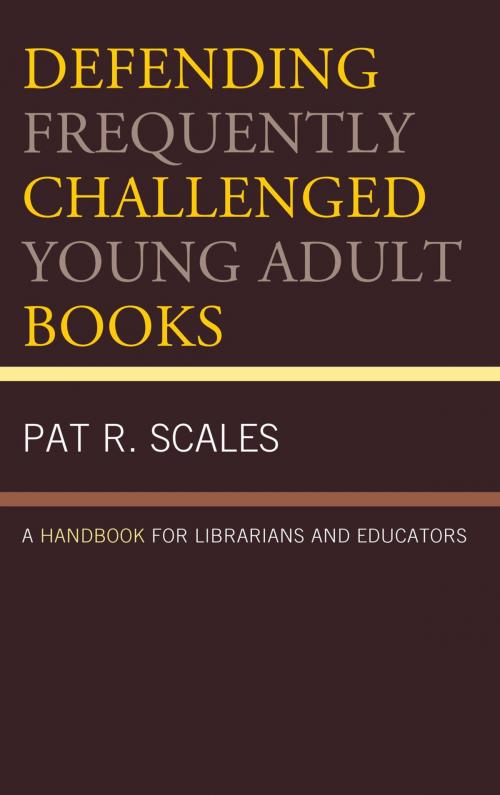 Cover of the book Defending Frequently Challenged Young Adult Books by Pat R. Scales, Rowman & Littlefield Publishers