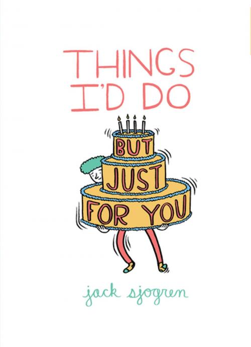 Cover of the book Things I'd Do (But Just for You) by Jack Sjogren, Chronicle Books LLC