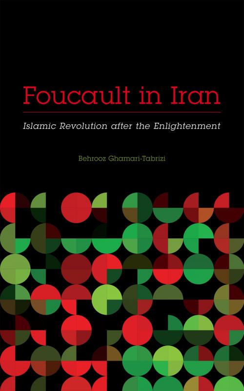 Cover of the book Foucault in Iran by Behrooz Ghamari-Tabrizi, University of Minnesota Press