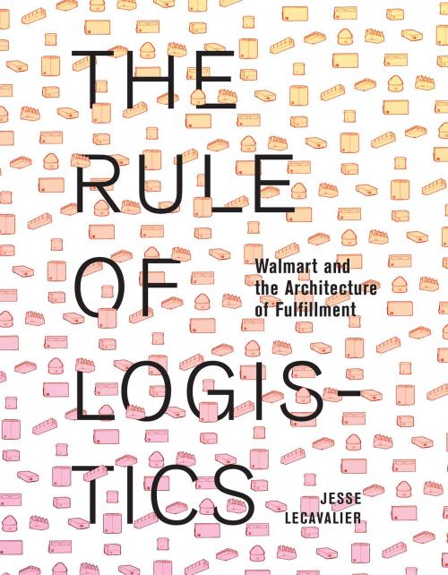 Cover of the book The Rule of Logistics by Jesse LeCavalier, University of Minnesota Press