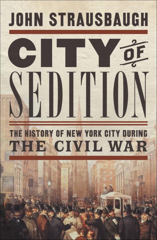 Cover of the book City of Sedition by John Strausbaugh, Grand Central Publishing