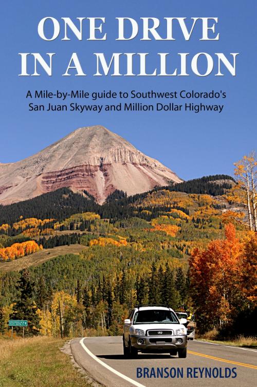 Cover of the book One Drive in a Million: A Mile-by-Mile guide to Southwest Colorado's San Juan Skyway and Million Dollar Highway by Branson Reynolds, eBookIt.com