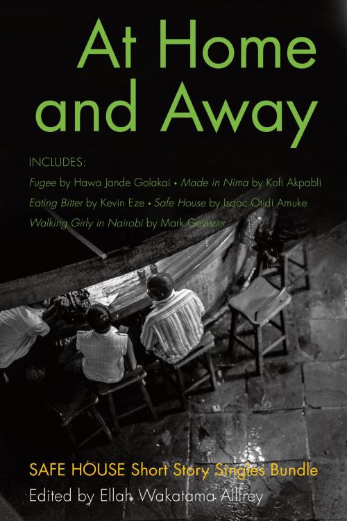 Cover of the book At Home and Away by Hawa Jande Golakai, Kofi Akpabli, Kevin Eze, Isaac Otidi Amuke, Mark Gevisser, Dundurn