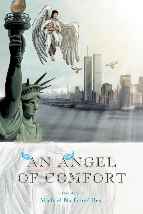 Cover of the book An Angel Of Comfort by Michael Nathaniel Best, FriesenPress