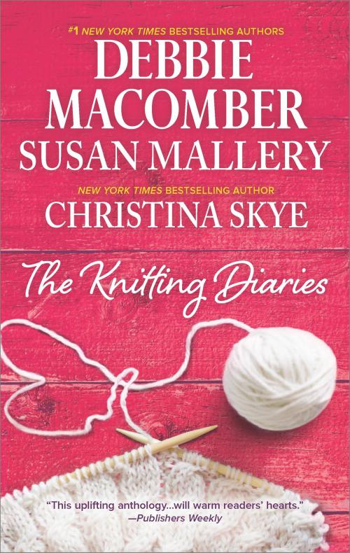 Cover of the book The Knitting Diaries by Susan Mallery, Debbie Macomber, Christina Skye, MIRA Books