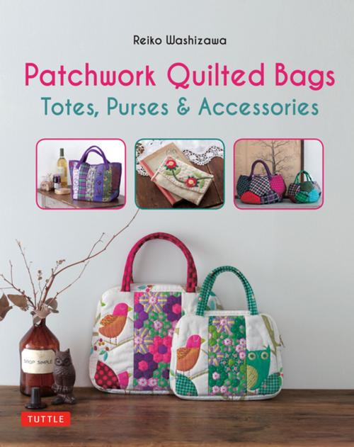 Cover of the book Patchwork Quilted Bags by Reiko Washizawa, Tuttle Publishing