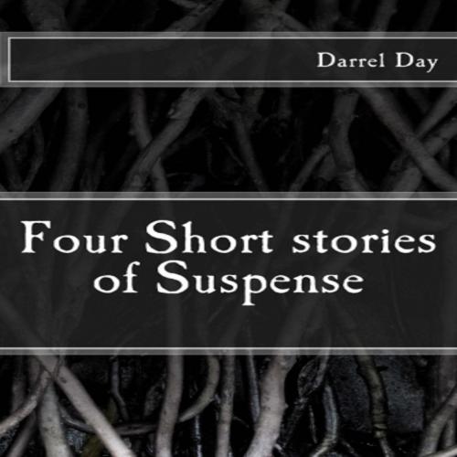 Cover of the book Four Short Stories of Suspense by Darrel Day, Darrel Day
