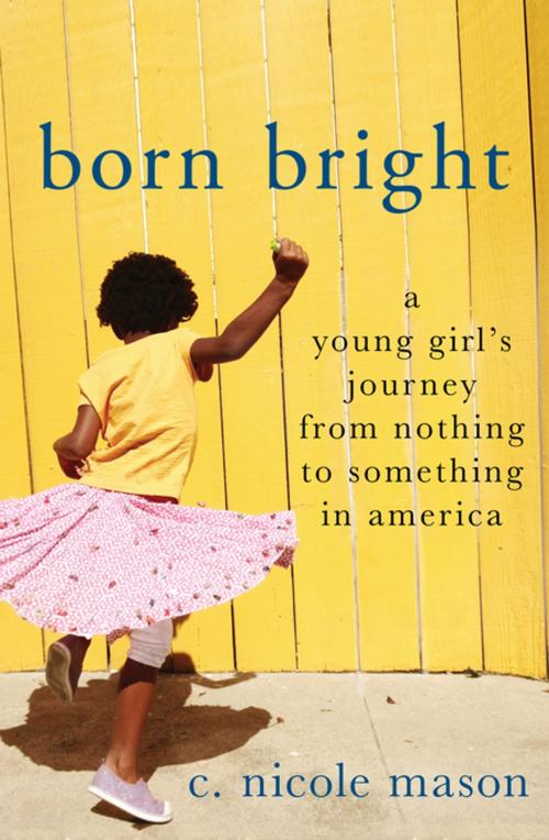 Cover of the book Born Bright by C. Nicole Mason, St. Martin's Press