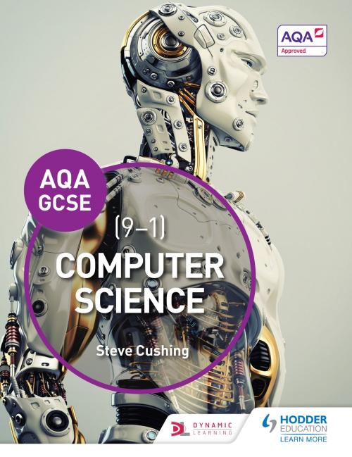 Cover of the book AQA Computer Science for GCSE Student Book by Steve Cushing, Hodder Education