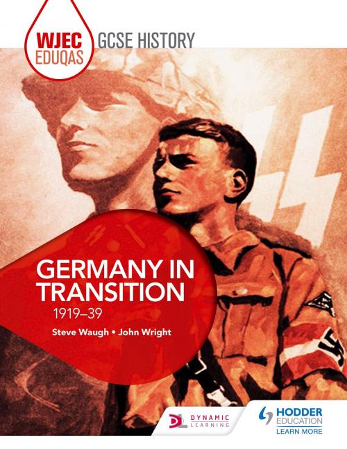 Cover of the book WJEC Eduqas GCSE History: Germany in transition, 1919-39 by Steve Waugh, John Wright, Hodder Education