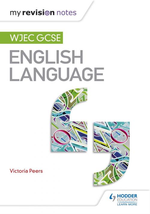 Cover of the book My Revision Notes: WJEC GCSE English Language by Victoria Peers, Hodder Education