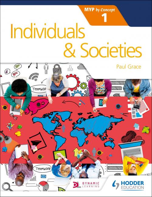 Cover of the book Individuals and Societies for the IB MYP 1 by Paul Grace, Hodder Education