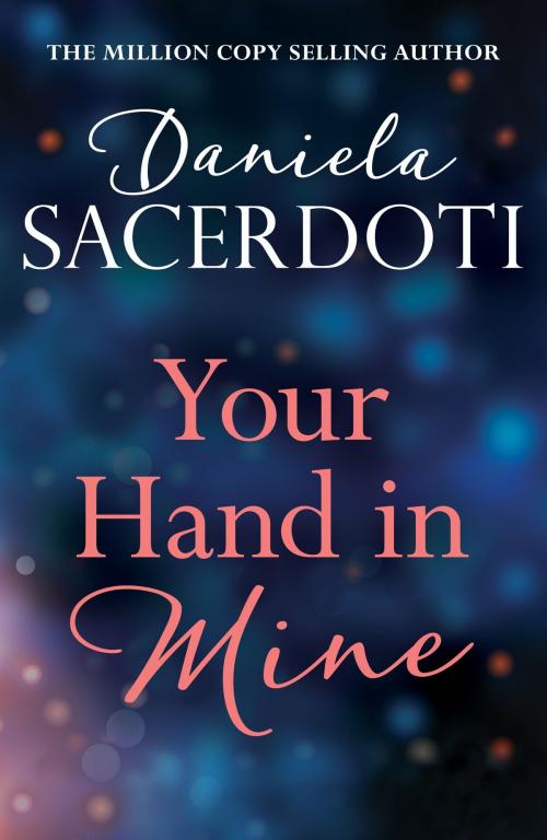 Cover of the book Your Hand In Mine (A Glen Avich to Seal Island short story): The Million Copy Selling Author by Daniela Sacerdoti, Headline