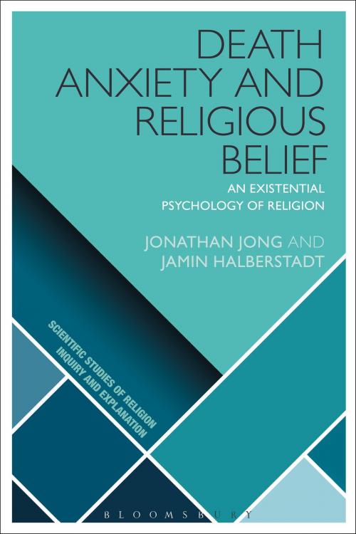 Cover of the book Death Anxiety and Religious Belief by Jonathan Jong, Jamin Halberstadt, Bloomsbury Publishing