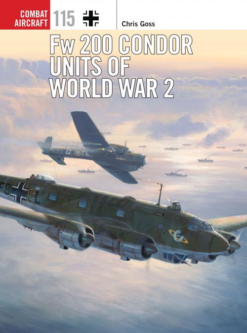 Cover of the book Fw 200 Condor Units of World War 2 by Mr Chris Goss, Mr Mark Postlethwaite, Bloomsbury Publishing