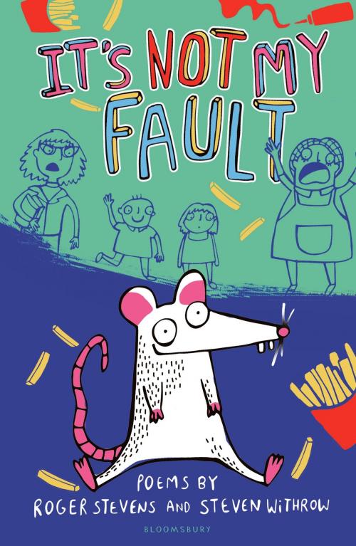 Cover of the book It's Not My Fault! by Roger Stevens, Mr Steven Withrow, Bloomsbury Publishing