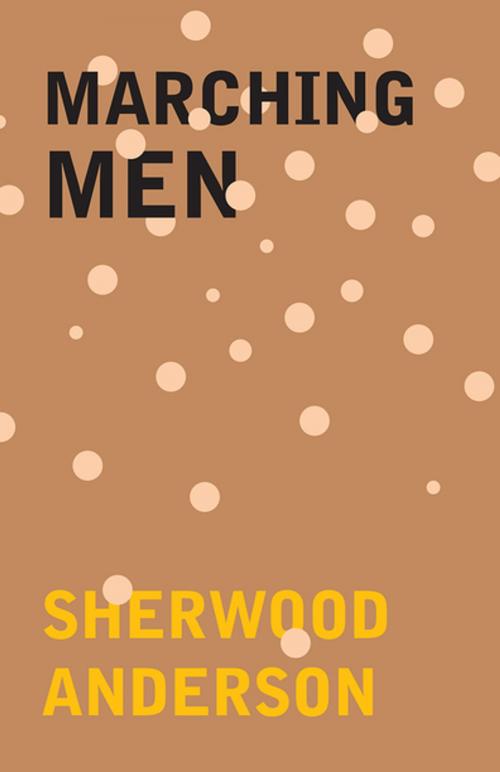 Cover of the book Marching Men by Sherwood Anderson, Read Books Ltd.