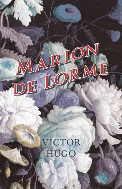 Cover of the book Marion de Lorme by Victor Hugo, Read Books Ltd.