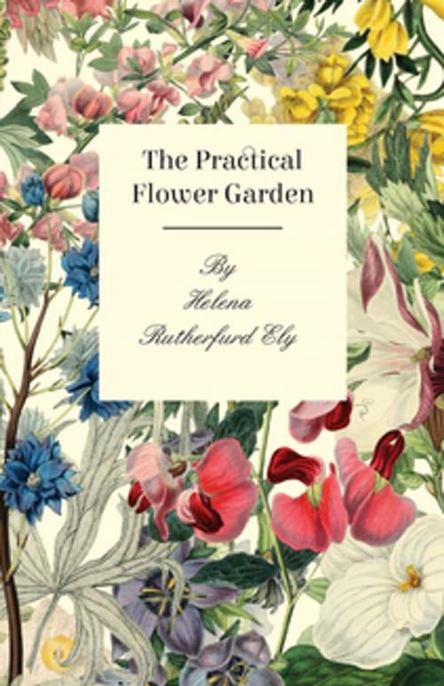 Cover of the book The Practical Flower Garden by Helena Rutherfurd Ely, Read Books Ltd.