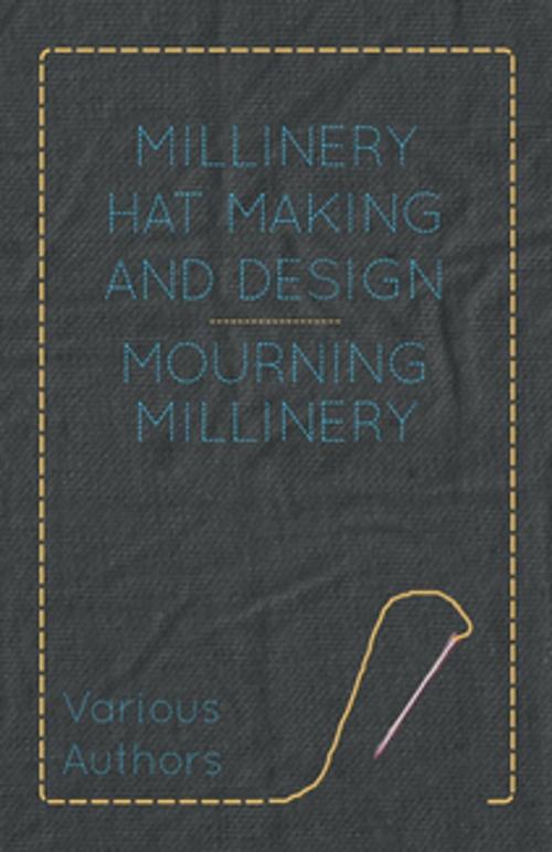 Cover of the book Millinery Hat Making and Design - Mourning Millinery by Various, Read Books Ltd.