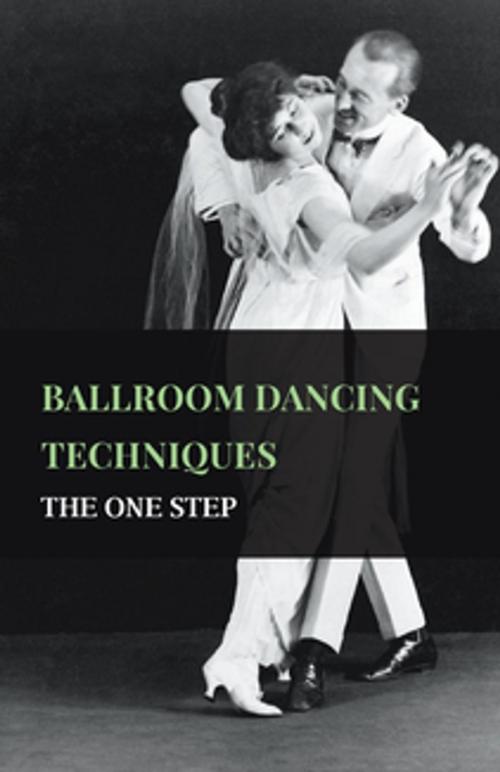 Cover of the book Ballroom Dancing Techniques - The One Step by Various Authors, Read Books Ltd.
